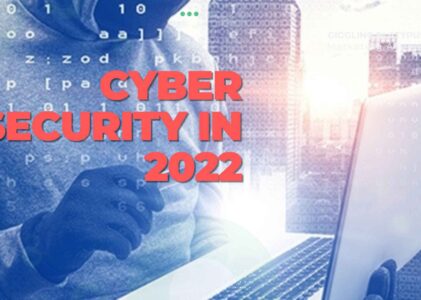 The Top Cybersecurity Threats to Watch Out for in 2022